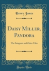 Image for Daisy Miller, Pandora: The Patagonia and Other Tales (Classic Reprint)