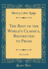 Image for The Best of the World&#39;s Classics, Restricted to Prose, Vol. 4 of 10 (Classic Reprint)