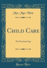 Image for Child Care: The Preschool Age (Classic Reprint)