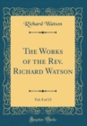 Image for The Works of the Rev. Richard Watson, Vol. 8 of 13 (Classic Reprint)