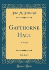 Image for Gaythorne Hall, Vol. 2 of 3: A Novel (Classic Reprint)