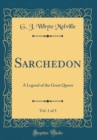 Image for Sarchedon, Vol. 1 of 3: A Legend of the Great Queen (Classic Reprint)