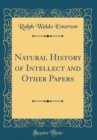 Image for Natural History of Intellect and Other Papers (Classic Reprint)