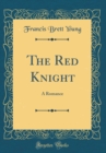 Image for The Red Knight: A Romance (Classic Reprint)