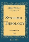 Image for Systemic Theology, Vol. 2 (Classic Reprint)