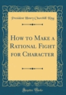Image for How to Make a Rational Fight for Character (Classic Reprint)