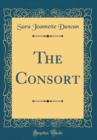 Image for The Consort (Classic Reprint)