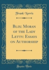 Image for Blix: Moran of the Lady Letty: Essays on Authorship (Classic Reprint)