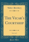 Image for The Vicar&#39;s Courtship, Vol. 1 of 3 (Classic Reprint)