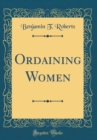 Image for Ordaining Women (Classic Reprint)