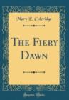 Image for The Fiery Dawn (Classic Reprint)