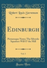 Image for Edinburgh, Vol. 3: Picturesque Notes; The Silverdo Squatters Will O&#39; the Mill (Classic Reprint)