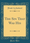 Image for The Sin That Was His (Classic Reprint)