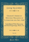 Image for Graham&#39;s American Monthly Magazine of Literature and Art, 1848, Vol. 32: Embellished With Mezzotint and Steel Engravings, Music, Etc (Classic Reprint)