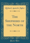 Image for The Shepherd of the North (Classic Reprint)