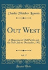 Image for Out West, Vol. 17: A Magazine of Old Pacific and the New; July to December, 1902 (Classic Reprint)