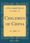 Image for Children of China (Classic Reprint)