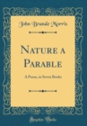 Image for Nature a Parable: A Poem, in Seven Books (Classic Reprint)