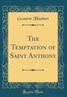 Image for The Temptation of Saint Anthony (Classic Reprint)