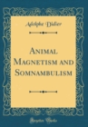 Image for Animal Magnetism and Somnambulism (Classic Reprint)
