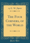 Image for The Four Corners, of the World (Classic Reprint)