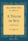Image for A Touch of Sun: And Other Stories (Classic Reprint)