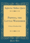 Image for Pappina, the Little Wanderer: A Story of Southern Italy (Classic Reprint)