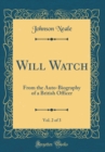 Image for Will Watch, Vol. 2 of 3: From the Auto-Biography of a British Officer (Classic Reprint)