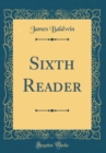 Image for Sixth Reader (Classic Reprint)