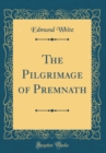 Image for The Pilgrimage of Premnath (Classic Reprint)