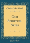 Image for Our Spiritual Skies (Classic Reprint)