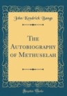 Image for The Autobiography of Methuselah (Classic Reprint)