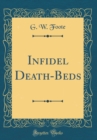 Image for Infidel Death-Beds (Classic Reprint)