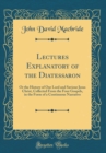 Image for Lectures Explanatory of the Diatessaron: Or the History of Our Lord and Saviour Jesus Christ, Collected From the Four Gospels, in the Form of a Continuous Narrative (Classic Reprint)