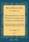 Image for Masterpieces of the World&#39;s Literature, Ancient and Modern, Vol. 19: The Great Authors of the World With Their Master Productions (Classic Reprint)