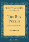 Image for The Boy Puzzle: A Picture Book for Mothers (Classic Reprint)