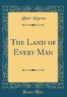 Image for The Land of Every Man (Classic Reprint)
