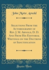 Image for Selections From the Autobiography of Rev. J. M. Arnold, D. D. And From His Editorial Writings on the Doctrine of Sanctification (Classic Reprint)