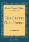 Image for The Pretty Girl Papers (Classic Reprint)