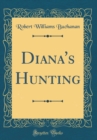 Image for Diana&#39;s Hunting (Classic Reprint)