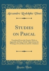 Image for Studies on Pascal: Translated From the French, With an Appendix of Notes, Partly Taken From the Writings of Lord Bacon and Dr. Chalmers (Classic Reprint)