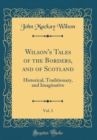 Image for Wilson&#39;s Tales of the Borders, and of Scotland, Vol. 3: Historical, Traditionary, and Imaginative (Classic Reprint)