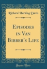 Image for Episodes in Van Bibber&#39;s Life (Classic Reprint)