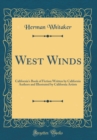 Image for West Winds: California&#39;s Book of Fiction Written by California Authors and Illustrated by California Artists (Classic Reprint)