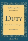 Image for Duty: Twelve Conferences to Young Men (Classic Reprint)
