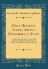 Image for Daily Heavenly Manna for the Household of Faith: A Collection of Scripture Texts With Appropriate Quotations From Zion&#39; Watch Tower for Every Day in the Year (Classic Reprint)