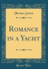 Image for Romance in a Yacht (Classic Reprint)