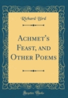 Image for Achmet's Feast, and Other Poems (Classic Reprint)