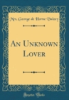 Image for An Unknown Lover (Classic Reprint)