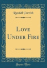 Image for Love Under Fire (Classic Reprint)